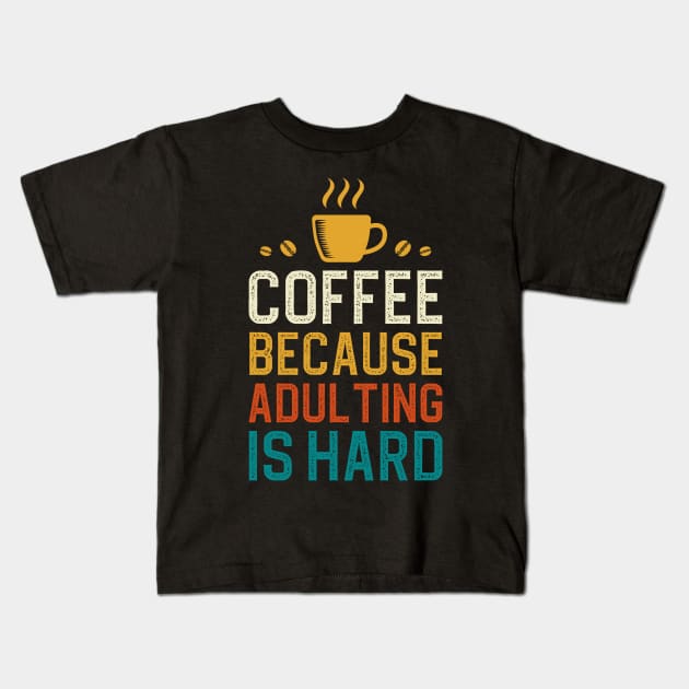 Coffee Because Adulting Is Hard Kids T-Shirt by DragonTees